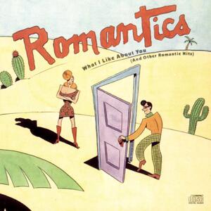 The Romantics – What I like about you