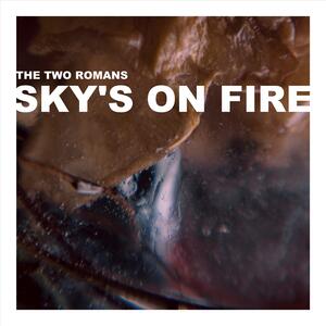The two Romans – Sky's on fire