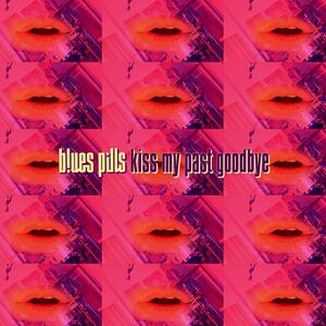 Blues Pills – Kiss My Past Goodbye