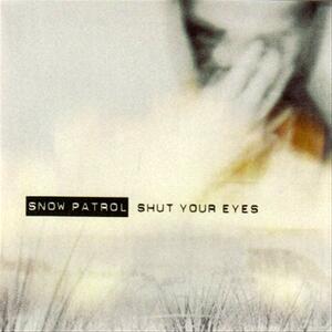 Snow Patrol – Shut your eyes