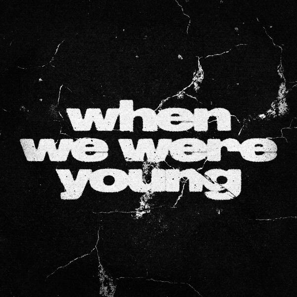 When we were young