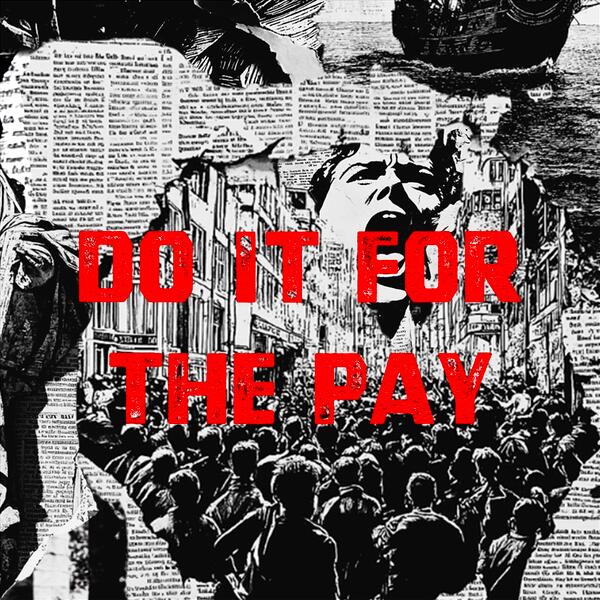 Do It For The Pay