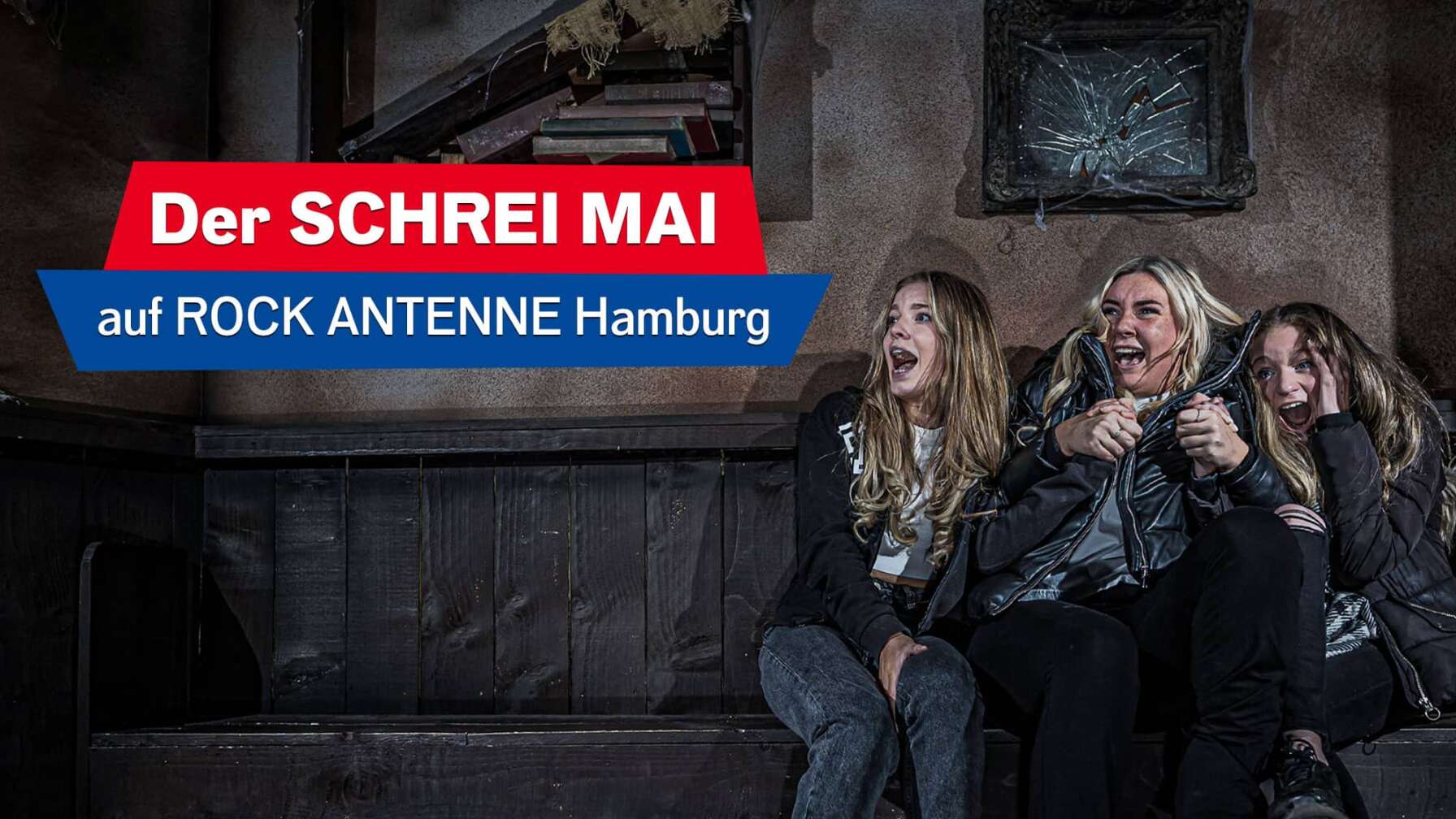 Foto aus dem Hamburg Dungeon mit drei schreienden Frauen, dazu der Text: Der SCHREI MAI auf ROCK ANTENNE Hamburg