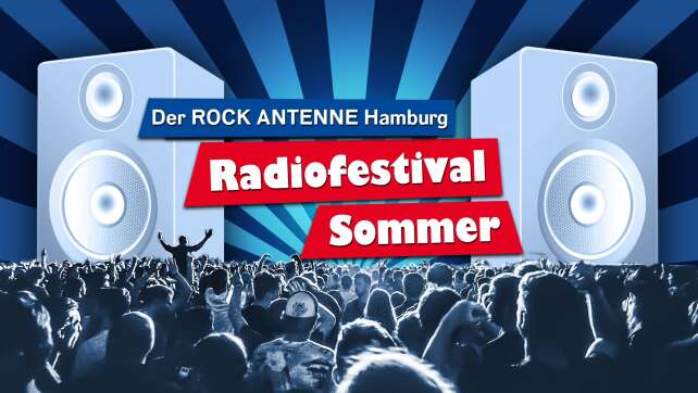 Der ROCK ANTENNE Hamburg Radiofestival Sommer 2023