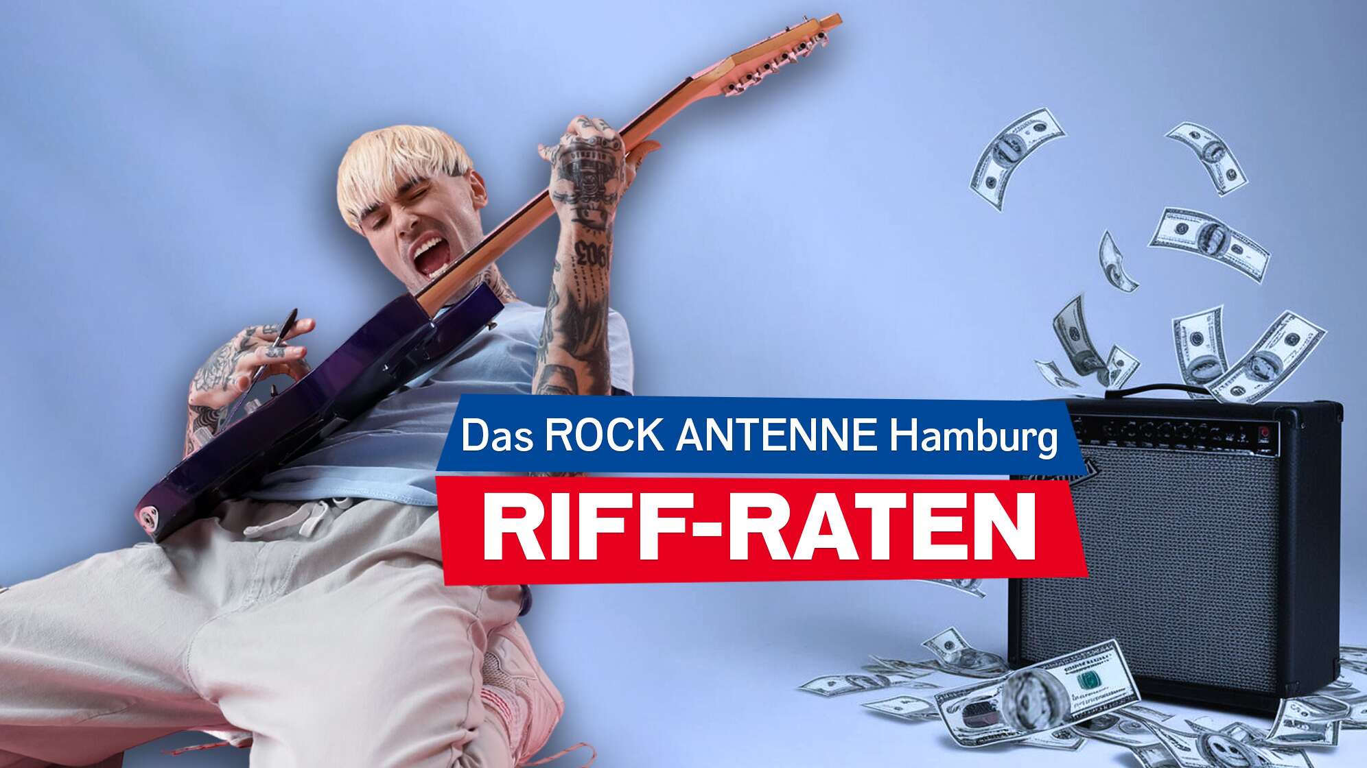 Ein Mann mit Tattoos spielt leidenschaftlich Gitarre, kniet auf dem Boden dabei; rechts im Bild ist ein Verstärker, aus dem Geldscheine fliegen. Dazu der Text: Das ROCK ANTENNE Riff-Raten