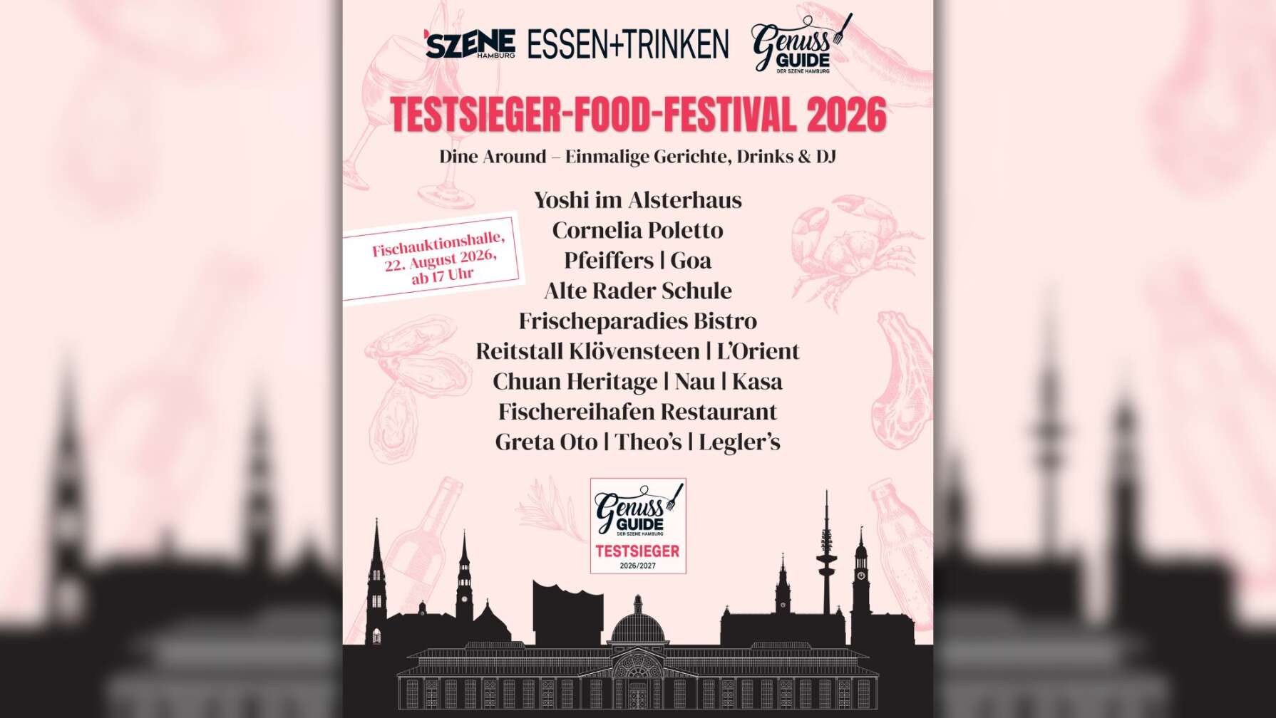 Plakat zum Testsieger-Food-Festival 2026 in Hamburg, präsentiert von SZENE Hamburg und Genuss Guide. Auf dem Plakat stehen die teilnehmenden Restaurants wie Yoshi im Alsterhaus, Cornelia Poletto, Pfeiffers, Goa, Alte Rader Schule, Frischeparadies Bistro, Reitstall Klövensteen, L’Orient, Chuan Heritage, Nau, Kasa, Fischereihafen Restaurant, Greta Oto, Theo’s und Legler’s. Das Festival findet am 22. August 2026 ab 17 Uhr in der Fischauktionshalle statt. Unten ist die Hamburger Skyline abgebildet. Kulinarisches Event, Dine Around, exklusive Gerichte und Drinks in Hamburg.