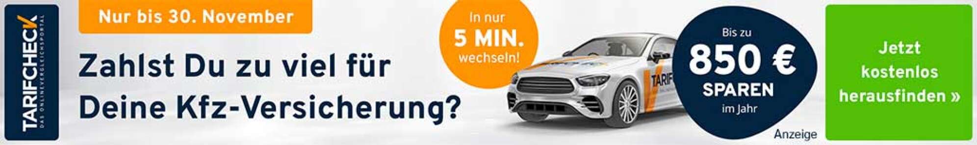 Werbeanzeige der Vergleichsplattform Tarifcheck, Text: "Nur bis 30. November - zahlst du zu viel für deine KFZ-Versicherung? In nur 5 Min. wechseln, bis zu 850 Euro im Jahr sparen. Jetzt kostenlos herausfinden >"