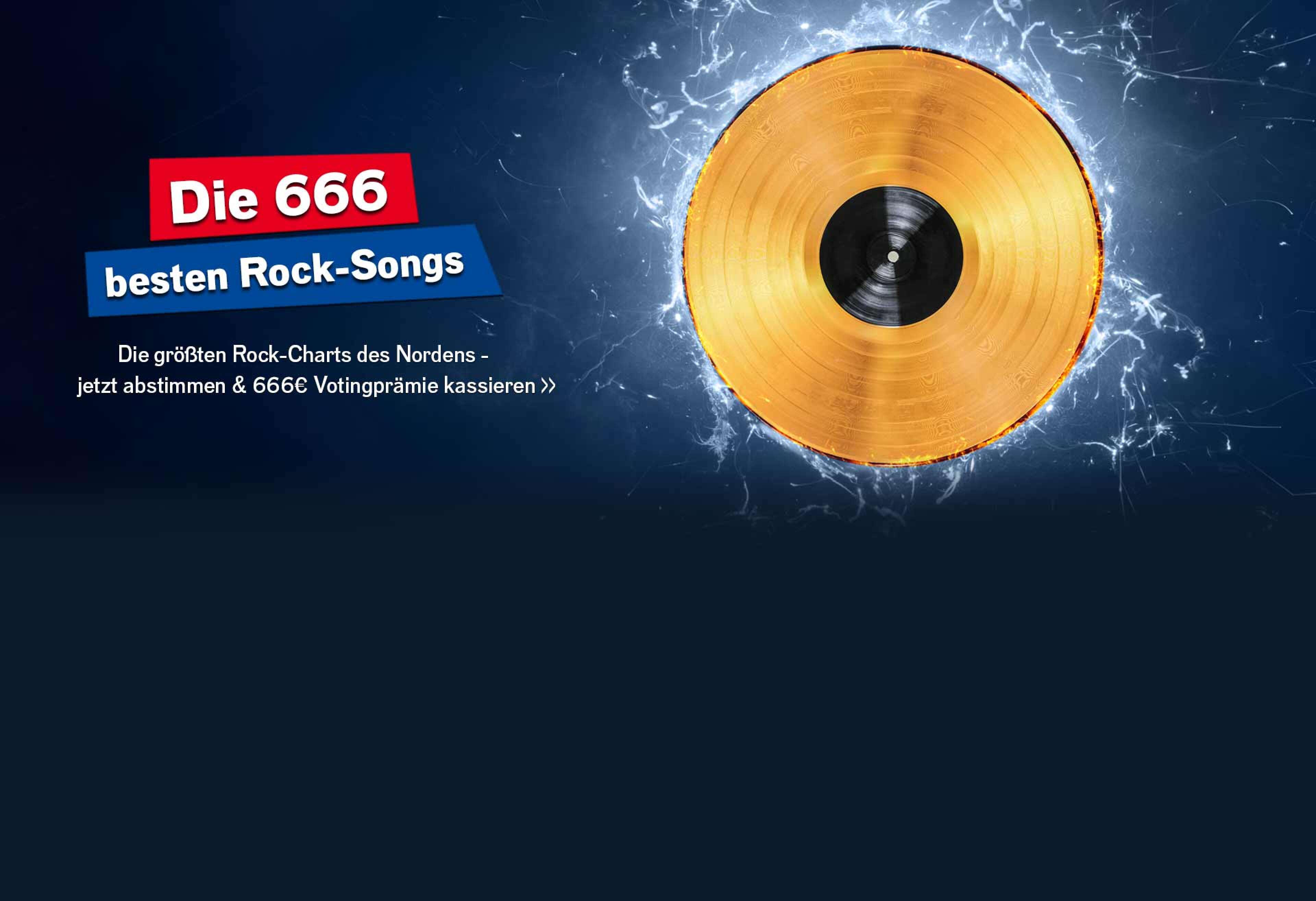 Eine goldene Schallplatte vor blauen Blitzen auf blauem Grund, dazu der Text Die 666 besten Rock-Songs, Die größten Rock-Charts des Nordens - jetzt abstimmen & 666 Euro Votingprämie kassieren