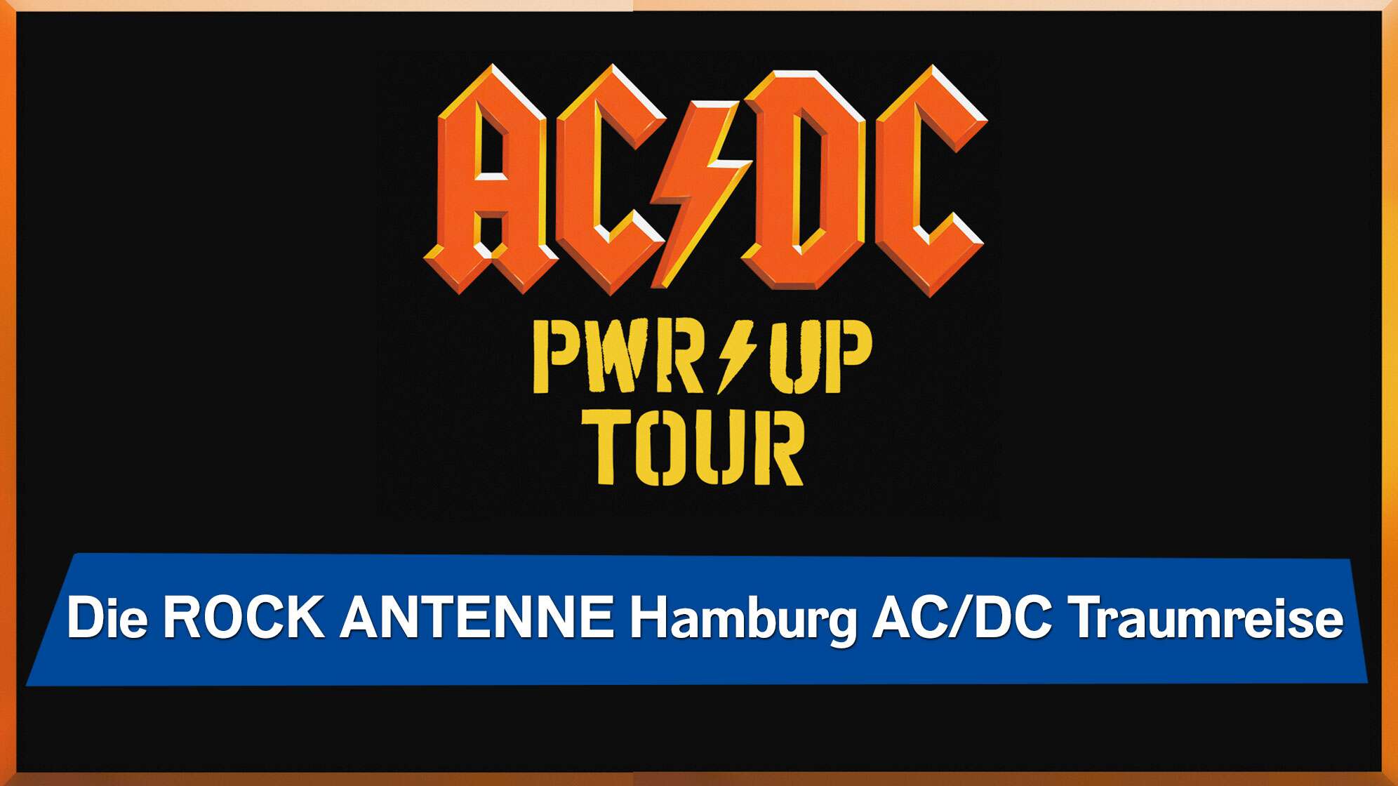 Schwarzer Hintergrund mit rotem AC/DC Logo, dazu gelbem Power Up Tour-Schriftzug, dazu der Text: Die ROCK ANTENNE Hamburg AC/DC Traumreise
