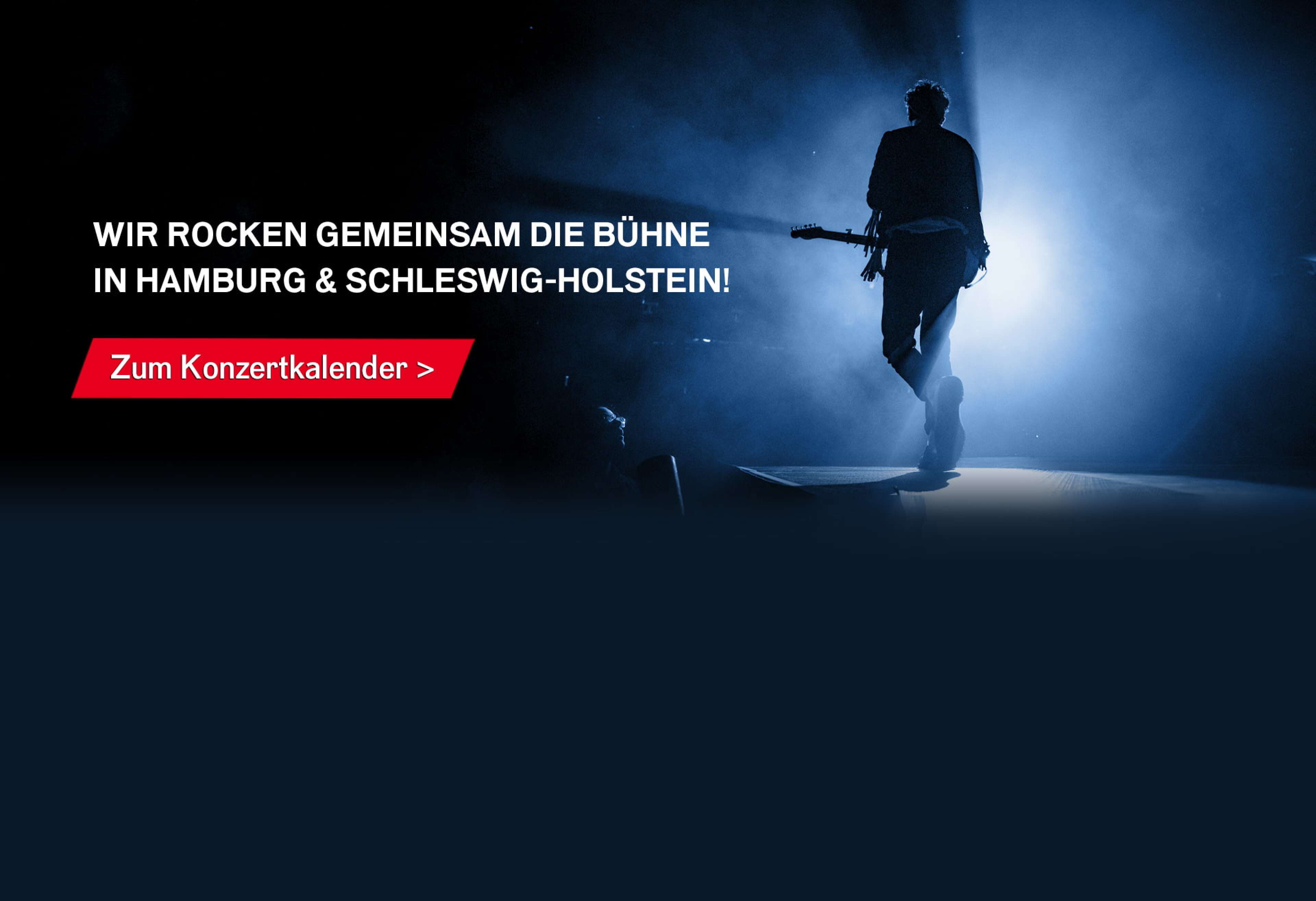 Silhouette eines Mannes mit Gitarre von hinten auf der Bühne, dazu der Text: Wir rocken gemeinsam die Bühne in Hamburg und Schleswig-Holstein! Zum Konzertkalender
